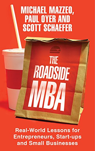 Imagen de archivo de The Roadside MBA: Real-world Lessons for Entrepreneurs, Start-ups and Small Businesses a la venta por Y-Not-Books