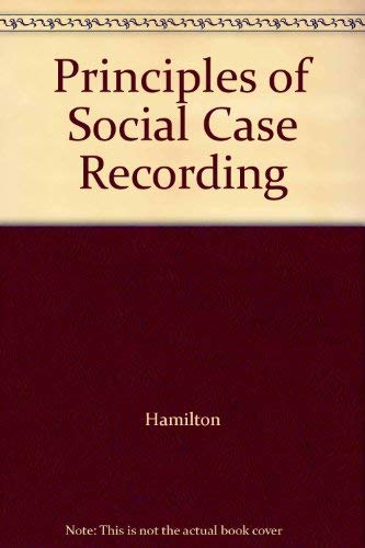 Principles of Social Case Recording (9780231015417) by Hamilton