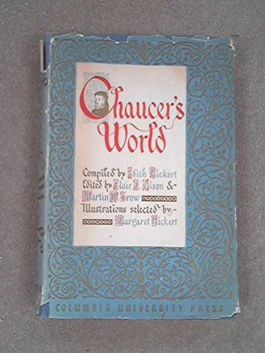 Stock image for Chaucer's World. Compiled by Edith Rickert. Edited by Clair C. Olson and Martin M. Crow ; illustrations selected by Margaret Rickert. for sale by G. & J. CHESTERS