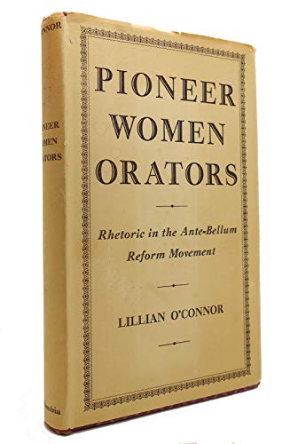 Stock image for Pioneer women orators: rhetoric in the Ante-Bellum Reform Movement for sale by Wonder Book