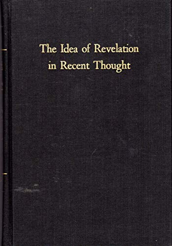 Beispielbild fr The Idea of Revelation in Recent Thought zum Verkauf von Better World Books