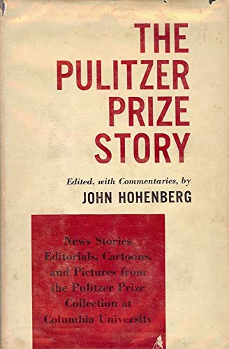 Beispielbild fr The Pulitzer Prize Story; News Stories, Editorials, Cartoons, and Pictures From the Pulitzer Prize Collection at Columbia University zum Verkauf von Better World Books