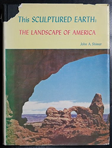 Stock image for This Sculptured Earth : The Landscape of America for sale by Better World Books: West