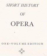 Beispielbild fr A Short History of Opera, 2nd Edition zum Verkauf von Irish Booksellers