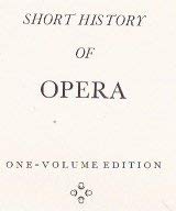A Short History of Opera, 2nd Edition