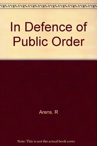 ARENS: IN DEFENSE OF PUBLIC ORDER (CLOTH) (9780231024303) by ARENS, R