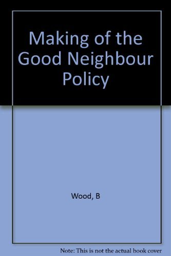 Stock image for Making of the Good Neighbor Policy for sale by Better World Books