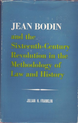 Imagen de archivo de Jean Bodin and Sixteenth-Century Revolution in Methodology of Law and History a la venta por HPB-Diamond