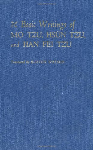 Basic Writings of Mo Tzu, Hsun Tzu, and Han Fei Tzu - Burton Watson