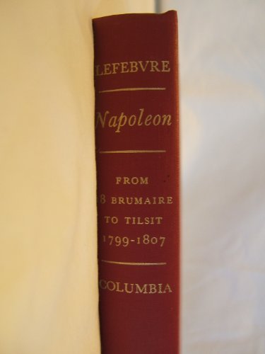 Imagen de archivo de NAPOLEON: From 18 Brumaire to Tilsit 1799-1807 a la venta por Bookmans