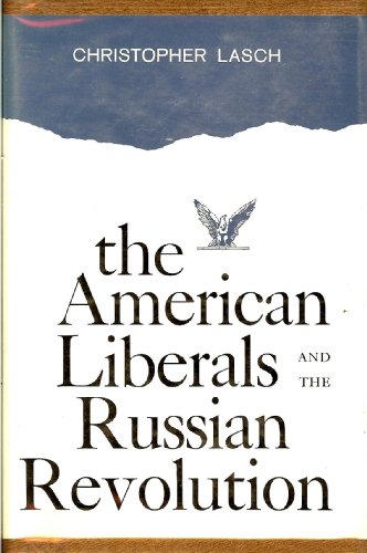 The American Liberals and the Russian Revolution - Christopher Lasch