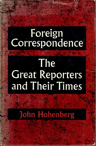 9780231026000: Foreign Correspondence: Great Reporters and Their Times