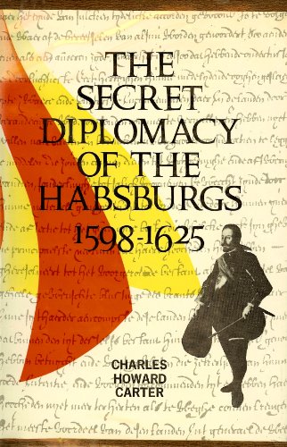 9780231026574: Secret Diplomacy of the Hapsburgs, 1598-1625