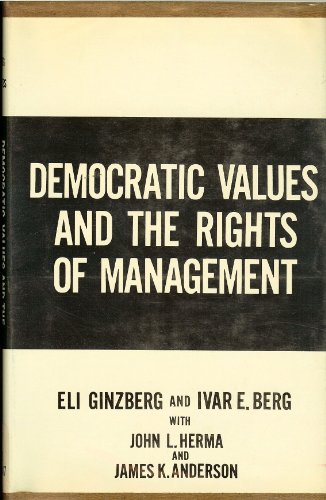 Democratic Values and the Rights of Management (9780231026642) by Ginzberg, Eli; Berg, Ivar E.