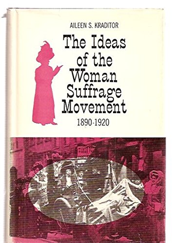 Ideas of the Woman Suffrage Movement, 1890-1920 (9780231027557) by Kraditor As