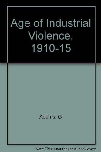 Stock image for Adams : Age of industrial Violence 1910-1915 (cloth) for sale by Better World Books