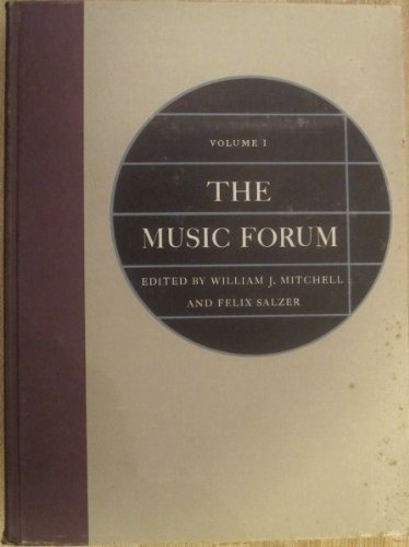 The Music Forum, Volume 1 (9780231028066) by William J. Mitchell; Felix Salazar