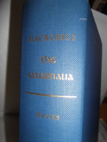 Davies: Macrobius Saturnalia (Cloth) (9780231029209) by Macrobius; Translated With An Introduction And Notes By Percival Vaughan Davies