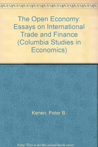 Stock image for The Open Economy: Essays on International Trade and Finance (Columbia Studies in Economics) Kenen, Peter B. and Lawrence, Roger for sale by CONTINENTAL MEDIA & BEYOND