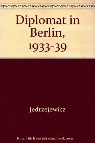 9780231030700: Jedrezjewicz:diplomat In Berlin 1933–1939 (cloth)