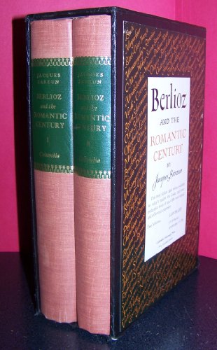 BERLIOZ AND THE ROMANTIC CENTURY 2 VOLUME SET - Jacques Barzun