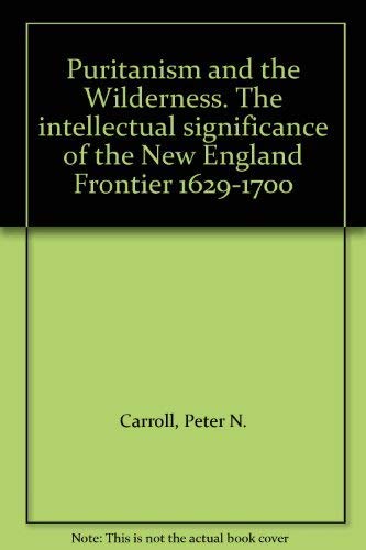 9780231032537: Puritanism and the Wilderness: 1629-1700, The Intellectual Significance of the New England Frontier