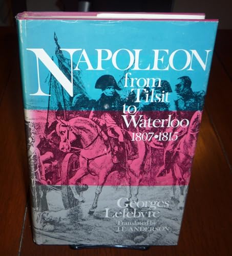 Imagen de archivo de Napoleon: From Tilsit to Waterloo, 1807-1815 a la venta por ThriftBooks-Dallas