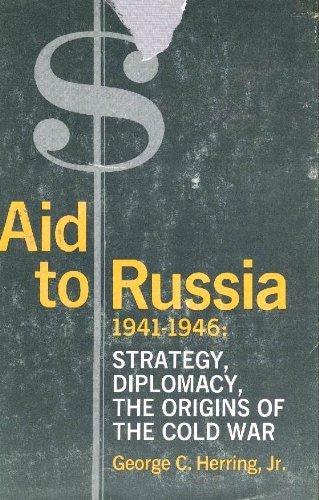 Aid to Russia, 1941-1946;: Strategy, diplomacy, the origins of the cold war (Contemporary American history series) (9780231033367) by Herring, George.