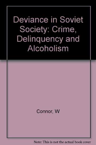 Beispielbild fr Deviance in Soviet Society : Crime, Delinquency, Alcoholism zum Verkauf von Better World Books