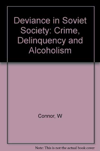 Stock image for Deviance In Soviet Society: Crime, Delinquency, and Alcoholism for sale by Table of Contents