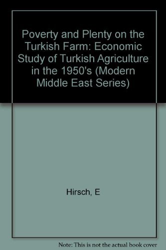 Poverty and Plenty on the Turkish Farm: A Study of Income Distribution in Turkish Agriculture (Modern Middle East Series No. 1) - Hirsch, Eva