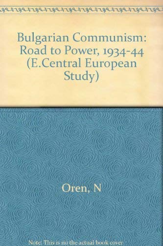 Beispielbild fr Bulgarian Communism : The Road to Power 1934-1944 zum Verkauf von Better World Books