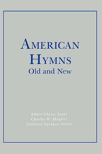 American Hymns Old and New (9780231034586) by Albert Christ-Janer; Charles Hughes; Carleton Sprague Smith