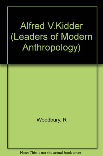Imagen de archivo de Alfred V. Kidder (Leaders of Modern Anthropology Series) a la venta por BookDepart