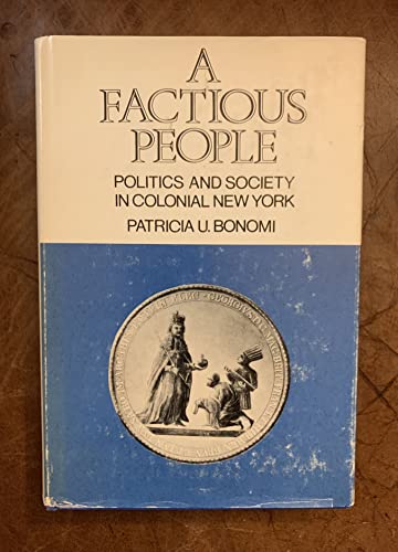 9780231035095: Factious People: Politics and Society in Colonial New York