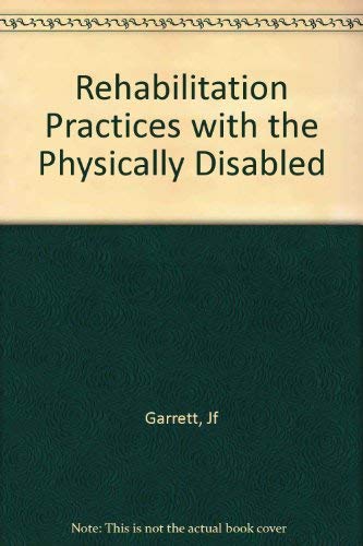Stock image for REHABILITATION PRACTICES WITH THE PHYSICALLY DISABLED for sale by Neil Shillington: Bookdealer/Booksearch