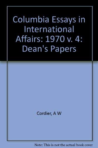 Imagen de archivo de Columbia Essays in International Affairs : The Dean's Papers a la venta por Better World Books