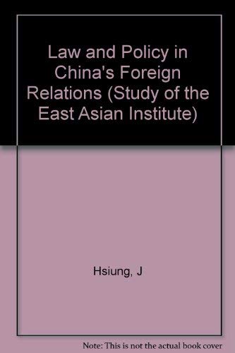 9780231035521: Law and Policy in China's Foreign Relations; A Study of Attitudes and Practice.