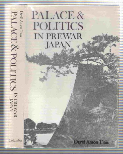 Stock image for Palace and Politics in Pre-War Japan for sale by Better World Books