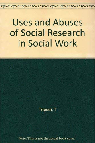 Stock image for Uses and Abuses of Social Research in Social Work for sale by Better World Books
