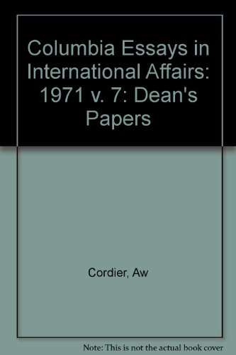 Stock image for Columbia Essays in International Affairs Volume VII: The Dean's Papers, 1971 for sale by G.J. Askins Bookseller