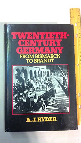 Twentieth-Century Germany: From Bismarck to Brandt