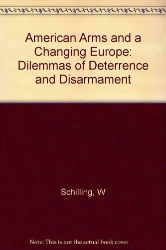 9780231037044: American Arms and a Changing Europe: Dilemmas of Deterrence and Disarmament