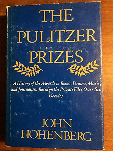 Imagen de archivo de Pulitzer Prizes: A History of the Awards in Books, Drama, Music and Journalism, Based on the Private Files Over Six Decades a la venta por UHR Books