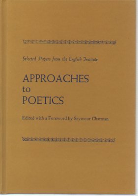 Stock image for APPROACHES TO POETICS (STUDIES OF THE ENGLISH INSTITUTE SER.) for sale by Neil Shillington: Bookdealer/Booksearch