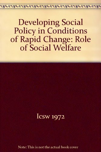 DEVELOPING SOCIAL POLICY IN CONDITIONS OF RAPID CHANGE Role of Social Welfare