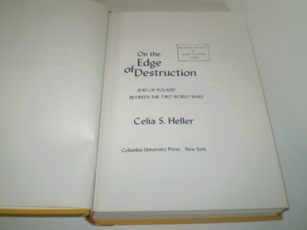 On the Edge of Destruction Jews of Poland Between The Two World Wars - Heller, Celia Stopnicka