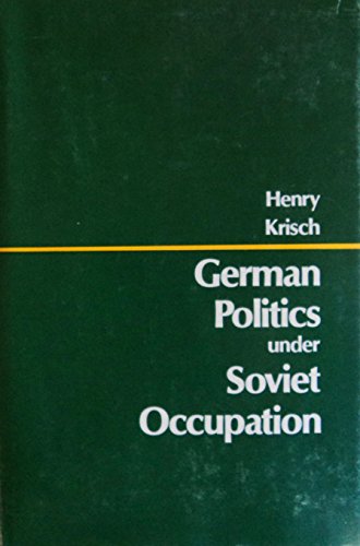 9780231038355: German Politics Under Soviet Occupation