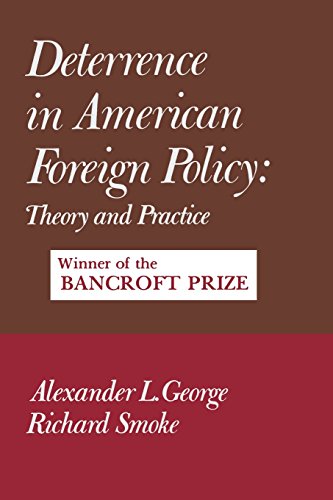 Deterrence in American Foreign Policy : Theory and Practice. - George, Alexander L. and Richard Smoke