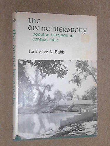 Stock image for The Divine Hierarchy : Popular Hinduism in Central India for sale by Better World Books